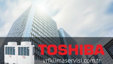 Toshiba VRF Servisi